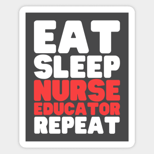 Eat Sleep Nurse Educator Repeat Magnet